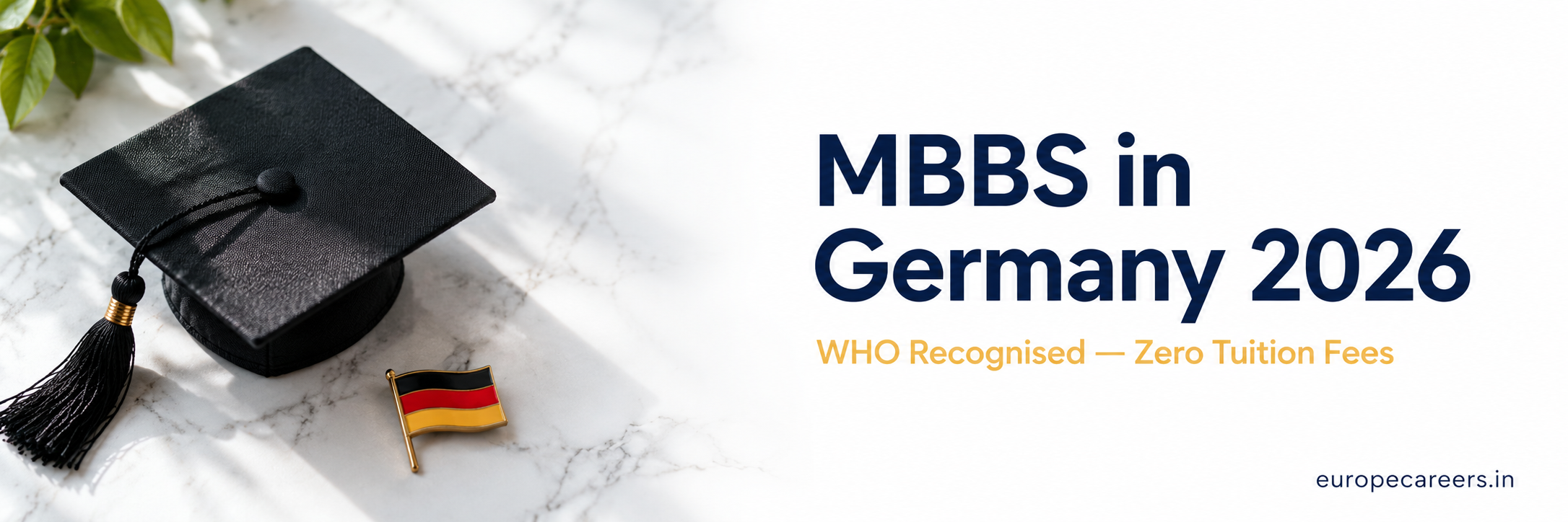 Minimal MBBS in Germany 2026 web banner featuring a graduation cap, German flag pin, and clean typography highlighting WHO recognised universities and zero tuition fees.